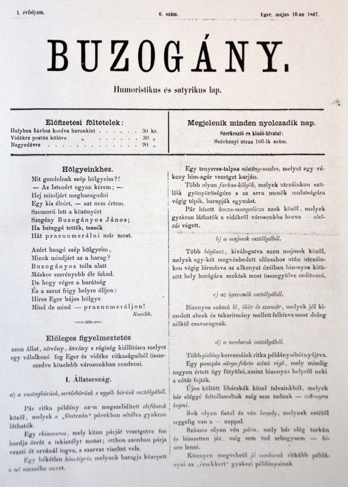 A minden nyolcadik nap megjelenő vicclapot az egri Széchenyi utcza 166-ik szám alatt szerkesztették